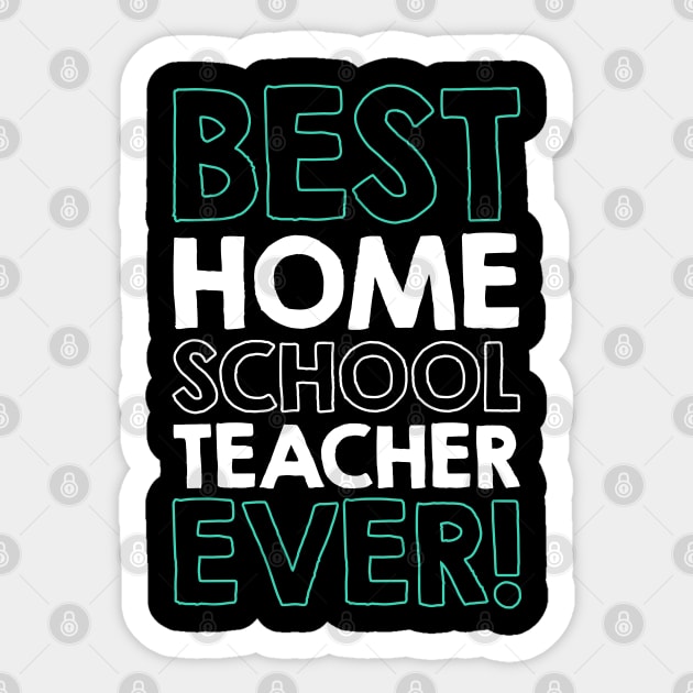 BEST HOMESCHOOL TEACHER ever! Sticker by societee28